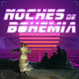 Noches de Bohemia (Electronic Dance)