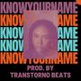 Know Your Name (feat. Transtorno Beats)