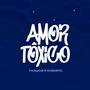 Amor Tôxico (feat. Eunanyic)