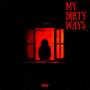 My Dirty Ways (Explicit)