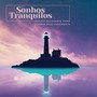 Sonhos Tranquilos: Música Relaxante para Dormir Profundamente
