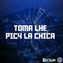 TOMA LHE PIC4 LA CHICA (Explicit)