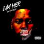 I AM HER (Explicit)