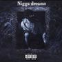 Nigga dreams (Explicit)