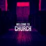 Welcome To Church