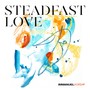 Steadfast Love