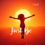 Just Be