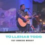 Tú Llenas Todo (En Vivo) [feat. Connexus Worship]