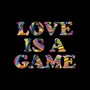 Love Is a Game