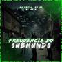 FREQUENCIA DO SUBMUNDO (Explicit)