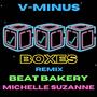 Boxes (V Minus Remix)