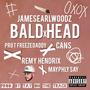 Bald Head (feat. Pro T Freeze Daddy, Cans, Remy Hendrix, Sayquan & Tay on the Track) [Explicit]