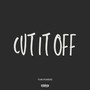 Cut It Off (Explicit)