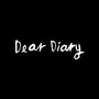 DEAR DIARY