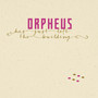 Orpheus Has Just Left The Building