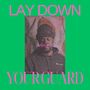 Lay Down Your Guard (Explicit)