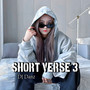 SHORT VERSE 3