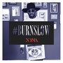 #BURNSLOW