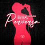 Perversa (Explicit)