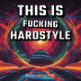 This Is ******* Hardstyle (Explicit)