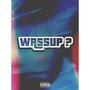 Wassup? (feat. Sadkaiyus) [Explicit]