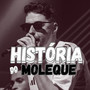 Historia Do Moleque (Explicit)