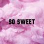 SO SWEET (feat. MyDeathReal) [Explicit]