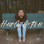 Hard Out of Fear