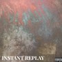 Instant Replay (Explicit)