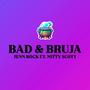 BAD & BRUJA (feat. NITTY SCOTT) [Explicit]