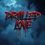 DRILLED LOVE (Explicit)