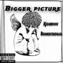 Bigger picture (feat. Boomkiccsxdoloo) [Explicit]