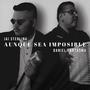 Aunque Sea Imposible (feat. Daniel Fantasma)