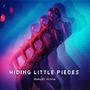 Hiding Little Pieces (Explicit)