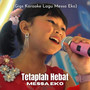 Tetaplah Hebat (Gigs Karaoke Lagu Messa Eko)