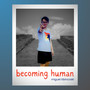 Becoming Human