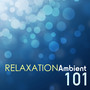 Relaxation Ambient 101 - Relaxing Sleep Harmonies, Lullabies for Spa Day at Home