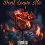 Dont Leave Me (feat. Bge Notey) [Explicit]