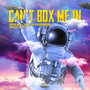 Can't Box Me In (Explicit)