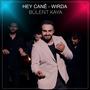 HEY CANÊ - WIRDA