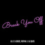 Break You Off (Explicit)