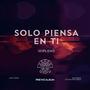 Solo Piensa En Ti
