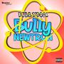 Bully:NEWTRON (Explicit)