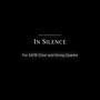 In Silence (For SATB Choir and String Quartet)