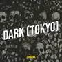 Dark (Tokyo) [Explicit]