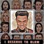 I Deserve to Blow (Explicit)