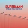 Superman (Theme from Scrubs)