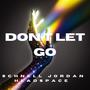 Don't Let Go (feat. Schnell Jordan)