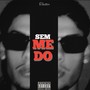 SEM MEDO (Explicit)