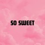 So Sweet